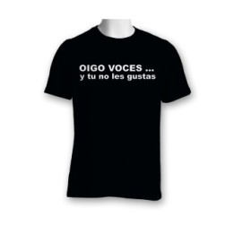 Camiseta 'Oigo voces... y tu no les guestas'  - 1